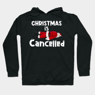 christmas is cancelled Hoodie